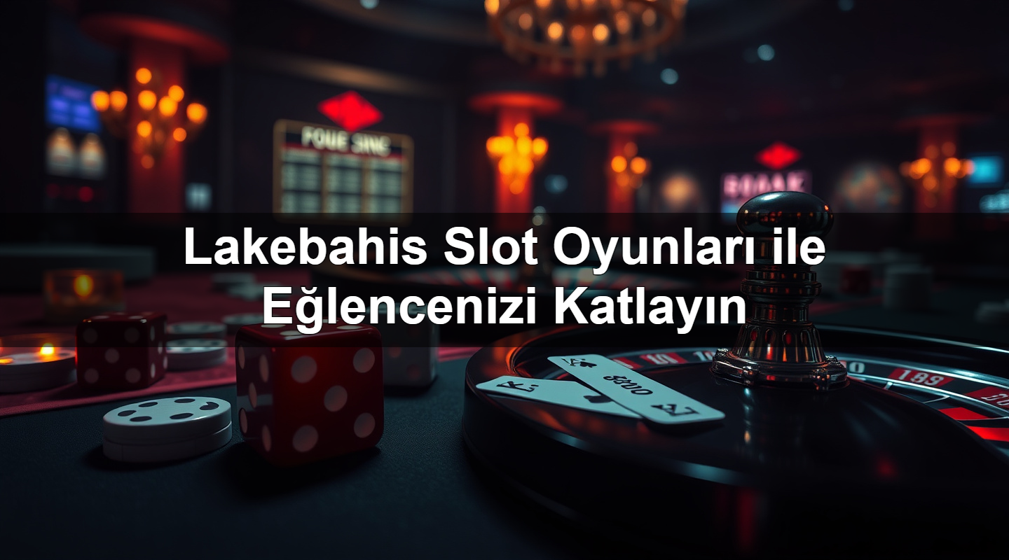Lakebahis Slot Oyunları ile Eğlencenizi Katlayın 2 Lakebahis Slot Oyunları ile Eğlencenizi Katlayın